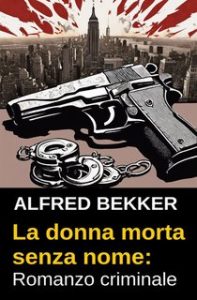 Alfred Bekker – La donna morta senza nome (2024)