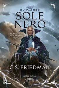 C. S. Friedman – Trilogia del Sole Nero Vol. 1. Il cavaliere del sole nero (2023)