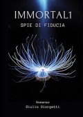 img Giulio Giorgetti - Spie di Fiducia꞉ Immortal1 - Vol. 1 (2024) (mp3 - 128 kbps)