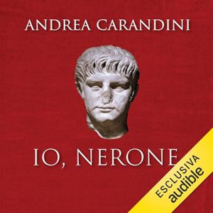 Andrea Carandini, Nicolò Squartini – Io, Nerone (2024) (mp3 – 128 kbps)