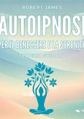 Robert James - Autoipnosi per il benessere e la serenità꞉ Tecnica guidata (2024) (mp3 - 128 kbps)