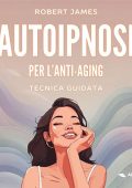 Robert James - Autoipnosi per l’anti-aging꞉ Tecnica guidata (2024) (mp3 - 128 kbps)
