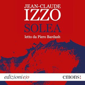 Jean-Claude Izzo – Solea꞉ Trilogia di Marsiglia 3 (2024) (mp3 – 128 kbps)