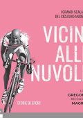 Luca Gregorio, Riccardo Magrini - Vicini alle nuvole꞉ I grandi scalatori del ciclismo moderno (2024) (mp3 - 128 kbps)