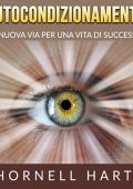 Hornell Hart - Autocondizionamento꞉ La nuova via per una vita di successo (2024) (mp3 - 128 kbps)