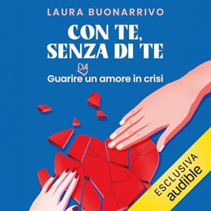 Laura Buonarrivo – Con te, senza di te꞉ Guarire da un amore in crisi (2024) (mp3 – 128 kbps)