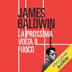 James Baldwin – La prossima volta il fuoco (2024) (mp3 – 128 kbps)