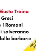 Giusto Traina - I Greci e i Romani ci salveranno dalla barbarie (2024)