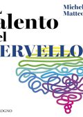 Michela Matteoli - Il talento del cervello꞉ 10 lezioni facili di neuroscienze (2024) (mp3 - 128 kbps)
