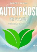 Robert James - Autoipnosi per la salute꞉ Tecnica guidata (2024) (mp3 - 128 kbps)