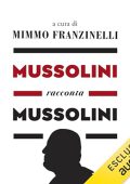 Mimmo Franzinelli - Mussolini racconta Mussolini (2024) (mp3 - 128 kbps)