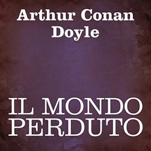 Arthur Conan Doyle – Il mondo perduto (2014) (mp3 – 64 kbps)