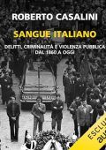 Roberto Casalini - Sangue Italiano꞉ Delitti, criminalità e violenza pubblica dal 1860 a oggi (2024) (mp3 - 128 kbps)