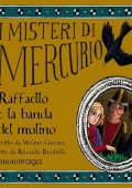Stefano Garzaro - Raffaello e la banda del mulino꞉ I misteri di Mercurio 9 (2024) (mp3 - 128 kbps)