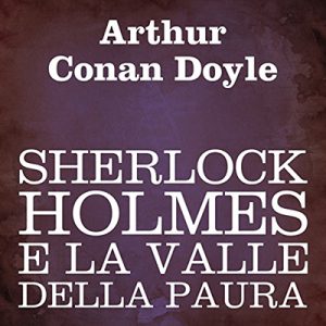Arthur Conan Doyle – Sherlock Holmes e la valle della paura (2011) (mp3 – 64 kbps)