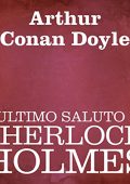 Arthur Conan Doyle - L'ultimo saluto di Sherlock Holmes (2011) (mp3 - 64 kbps)