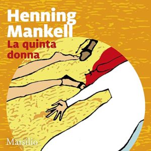 Henning Mankell – La quinta donna꞉ Le inchieste del commissario Wallander 6 (2024) (mp3 – 128 kbps)