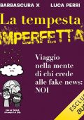 Barbascura X, Luca Perri - La tempesta imperfetta꞉ Viaggio nella mente di chi crede alle fake news꞉ noi (2024) (mp3 - 128 kbps)