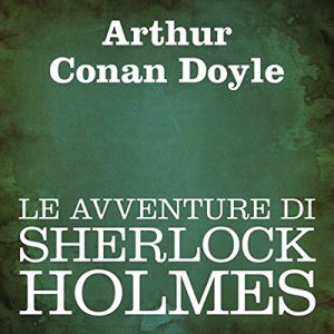 Arthur Conan Doyle – Le avventure di Sherlock Holmes (2010) (mp3 – 64 kbps)