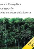 Emanuela Evangelista - Amazzonia꞉ Una vita nel cuore della foresta (2024) (mp3 - 128 kbps)