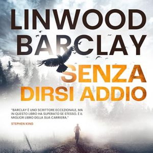 Linwood Barclay – Senza dirsi addio (2024) (mp3 – 128 kbps)