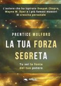 Prentice Mulford - La tua forza segreta - Tu sei la fonte del tuo potere꞉ Le tue forze e come usarle 5 (2024) (mp3 - 128 kbps)