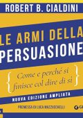Robert B. Cialdini - Le armi della persuasione꞉ Come e perché si finisce col dire di sì - Nuova edizione ampliata (2024) (mp3 - 128 kbps)