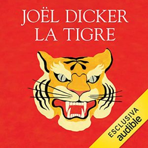 Joël Dicker – La Tigre (2022) (mp3 – 128 kbps)