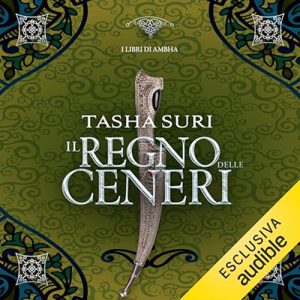 Tasha Suri – Il regno delle ceneri꞉ I libri di Ambha 2 (2024) (mp3 – 128 kbps)
