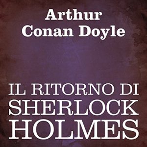 Arthur Conan Doyle – Il ritorno di Sherlock Holmes (2011) (mp3 – 64 kbps)