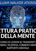 William Walker Atkinson - Lettura pratica della Mente (2021) (mp3 - 128 kbps)