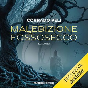 Corrado Peli – La maledizione di Fossosecco꞉ La balotta dei tramonti 1 (2024) (mp3 – 128 kbps)
