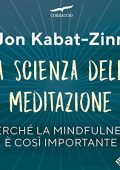 Jon Kabat-Zinn - La scienza della meditazione꞉ Mindfulness e pratica della consapevolezza (2019) (mp3 - 128 kbps)