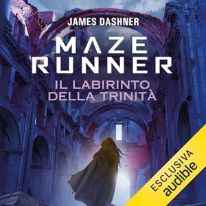 James Dashner – Maze Runner. Il labirinto della trinità꞉ Maze Cutter 2 (2024) (mp3 – 128 kbps)