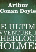 Arthur Conan Doyle - Le ultime avventure di Sherlock Holmes (2011) (mp3 - 64 kbps)