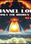 Channel Lock - Only The Broken (2024)