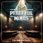 img Peaceful Minds - Til I´m Dying! (2024)