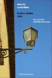 Nuccio Castellino – L’odore della vita. Otto racconti sulla libertà negata (2024)