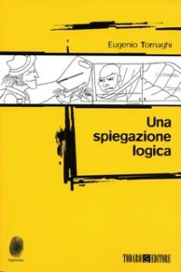 Eugenio Tornaghi – Una spiegazione logica (2007)