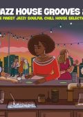VA - Jazz House Grooves Volume 2 (The Finest Jazzy Soulful Chill House Selection) (2024) MP3 & FLAC