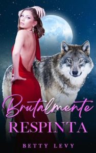 Betty Levy – Luna Wolf Vol. 3. Brutalmente respinta (2024)