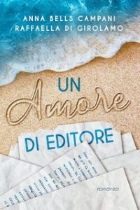 Anna Bells Campani e Raffaella Di Girolamo – Un amore di editore (2024)