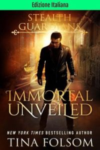 Tina Folsom – Guardiani Furtivi Vol. 5. Immortal Unveiled (2024)
