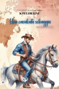 Kim Loraine – Sunrise Cowboys Series Vol. 3. Una cavalcata selvaggia (2024) Kim Loraine – Sunrise Cowboys Series Vol. 3. Una cavalcata selvaggia (2024)