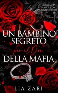Lia Zari – Un Bambino Segreto per il Don della Mafia (2024) Lia Zari – Un Bambino Segreto per il Don della Mafia (2024)