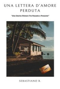 Sebastiano B. – Una lettera d’amore perduta (2024)