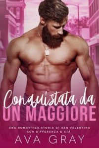 Ava Gray – I Miliardari Maschi Alfa 21. Conquistata da un Maggiore (2024)
