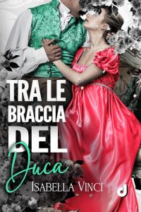 Isabella Vinci – Tra le braccia del Duca (2023)