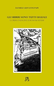 Daniele Giovanni Papi – Gli sbirri sono tutti uguali. Le indagini di Rosso e Olivieri Vol. 1 (2020)