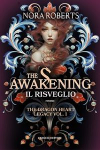 Nora Roberts – The Awakening Il risveglio (The Dragon Heart Legacy vol. 1) (2024)